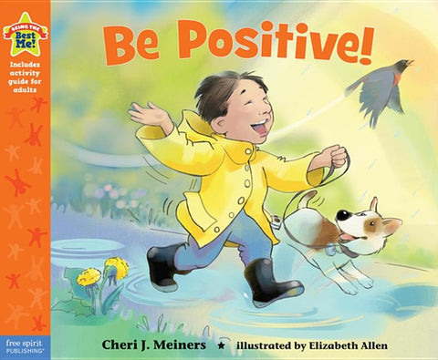 Be Positive!: A Book about Optimism by Meiners, Cheri J.