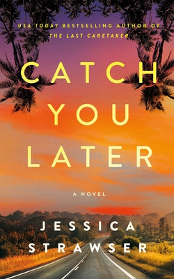 Catch You Later by Strawser, Jessica