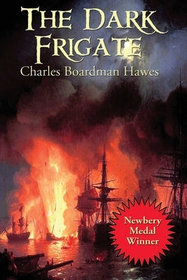 The Dark Frigate by Hawes, Charles Boardman
