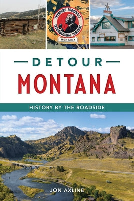 Detour Montana: History by the Roadside by Axline, Jon