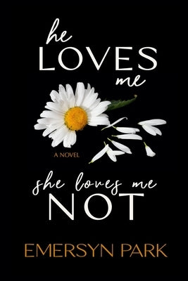 He Loves Me, She Loves Me Not by Park, Emersyn