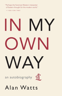 In My Own Way: An Autobiography by Watts, Alan