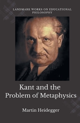 Kant and the Problem of Metaphysics by Heidegger, Martin