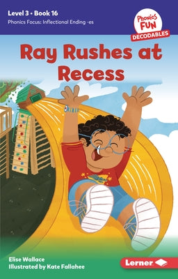 Ray Rushes at Recess: Book 16 by Wallace, Elise