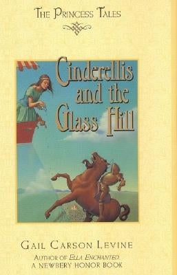 Cinderellis and the Glass Hill by Levine, Gail Carson