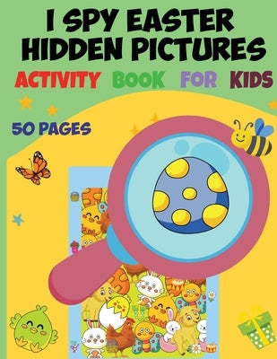 I Spy Easter Hidden Pictures Activity Book for Kids: I Spy Book for Kids Activity Book, I Spy Books by Bidden, Laura