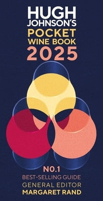 Hugh Johnson's Pocket Wine Book 2025: The No.1 Bestselling Guide by Rand, Margaret