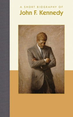 A Short Biography of John F. Kennedy by Harrison, MIM