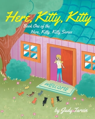 Here, Kitty, Kitty; Book One of the Here, Kitty, Kitty Series by Tarvin, Judy