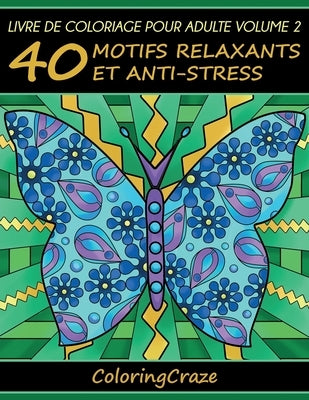 Livre de coloriage pour adulte Volume 2: 40 motifs relaxants et anti-stress by Coloringcraze