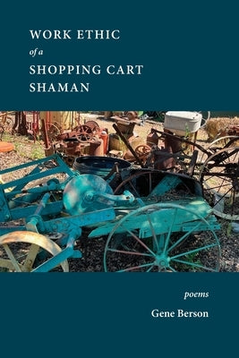 The Work Ethic of the Shopping Cart Shaman by Berson, Eugene