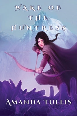 Wake of the Huntress by Tullis, Amanda