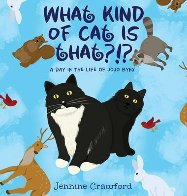 What Kind of Cat is That?!?: A Day in the Life of Jojo Bynx by Crawford, Jennine