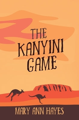 The Kanyini Game by Hayes, Mary Ann