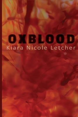 Oxblood by Letcher, Kiara Nicole