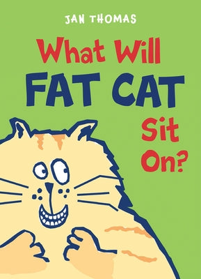 What Will Fat Cat Sit On? by Thomas, Jan