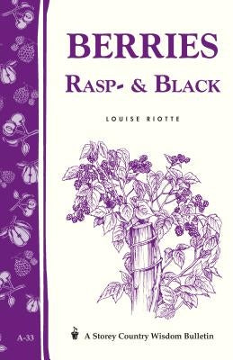 Berries, Rasp- & Black: Storey Country Wisdom Bulletin A-33 by Riotte, Louise