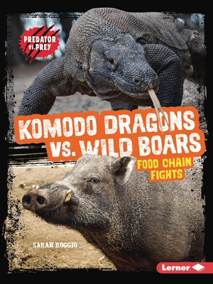 Komodo Dragons vs. Wild Boars: Food Chain Fights by Roggio, Sarah