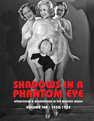 Shadows in a Phantom Eye, Volume 10 (1932-1933): Attractions & Aberrations In The Moving Image 1872-1949 by Group, Nocturne