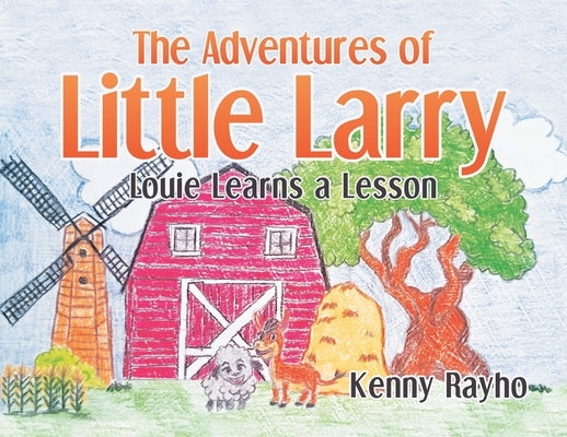 The Adventures of Little Larry: Louie Learns a Lesson by Rayho, Kenny