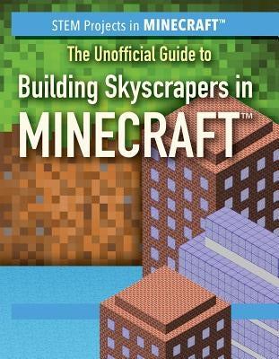 The Unofficial Guide to Building Skyscrapers in Minecraft(r) by Nagelhout, Ryan