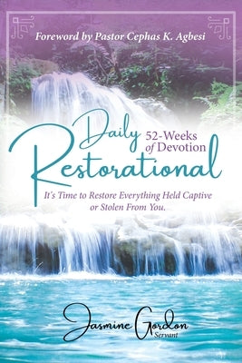 Daily Restorational 52-Weeks of Devotion: It's Time to Restore Everything Held Captive or Stolen From You. by Gordon, Jasmine