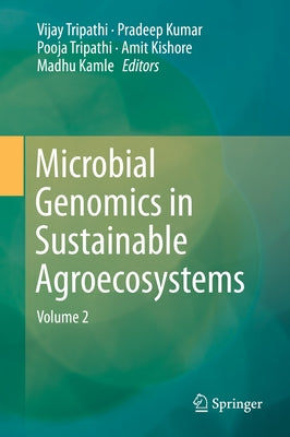Microbial Genomics in Sustainable Agroecosystems: Volume 2 by Tripathi, Vijay