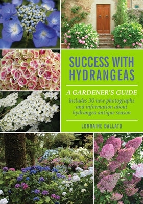 Success With Hydrangeas: A Gardener's Guide by Ballato, Lorraine