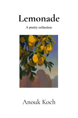 Lemonade: A Poetry Collection by Koch, Anouk