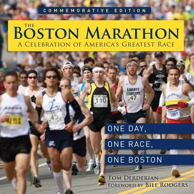 The Boston Marathon: A Celebration of America's Greatest Race by Derderian, Tom