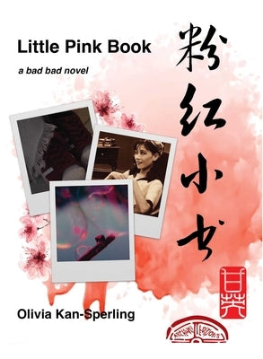 Little Pink Book: A Bad Bad Novel by Kan-Sperling, Olivia