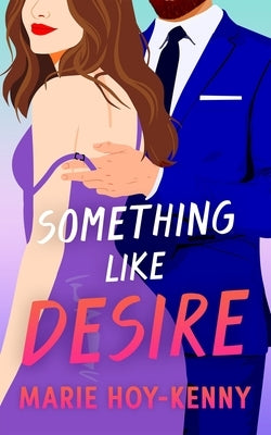 Something Like Desire by Hoy-Kenny, Marie