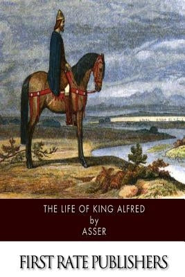 The Life of King Alfred by Giles, J. a.