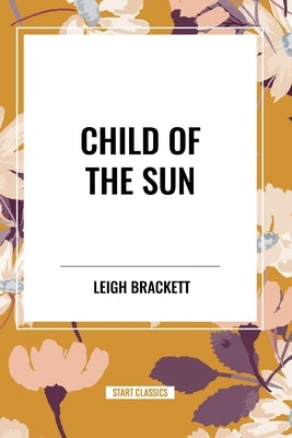 Child of the Sun by Brackett, Leigh