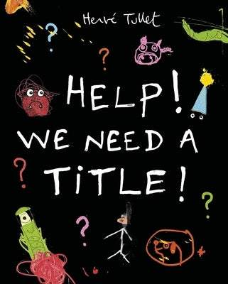 Help! We Need a Title! by Tullet, Herve