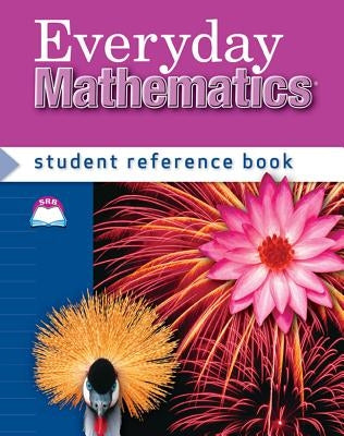 Everyday Mathematics, Grade 4, Student Reference Book by Bell, Max