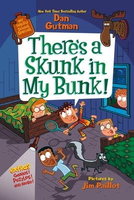My Weird School Special: There's a Skunk in My Bunk! by Gutman, Dan