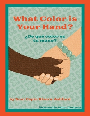 What Color is Your Hand? ?De qu? color es tu mano? by Rivera-Ashford, Roni Capin