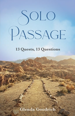 Solo Passage: 13 Quests, 13 Questions by Goodrich, Glenda