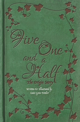 Five One and a Half: The Origin Story by Fowler, Casie Lynn