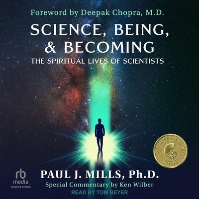 Science, Being, & Becoming: The Spiritual Lives of Scientists by PhD