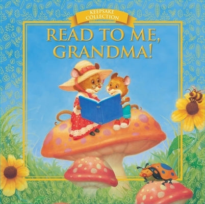 Read to Me, Grandma!: Keepsake Collection by Sequoia Children's Publishing