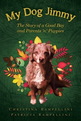 My Dog Jimmy: The Story of a Good Boy and Parents 'n' Puppies by Rampellini, Christina