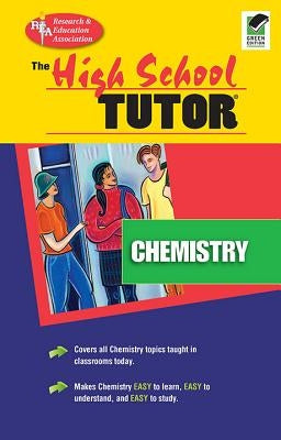 High School Chemistry Tutor by The Editors of Rea