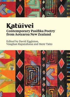 Katuivei: Contemporary Pasifika Poetry from Aotearoa New Zealand by Rapatahana, Vaughan