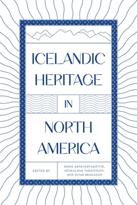 Icelandic Heritage in North America by Arnbj&#246;rnsd&#243;ttir, Birna