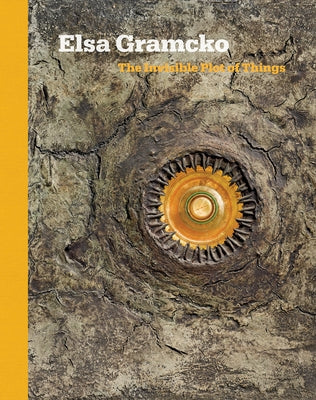 Elsa Gramcko: The Invisible Plot of Things by Gramcko, Elsa