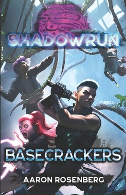 Shadowrun: Basecrackers by Rosenberg, Aaron