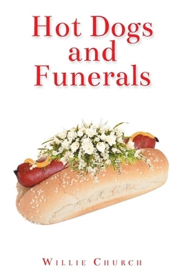 Hot Dogs and Funerals by Church, Willie