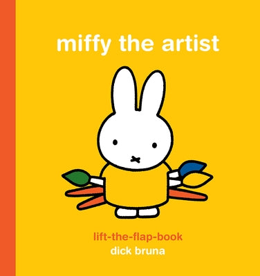 Miffy the Artist Lift-The-Flap Book by Bruna, Dick